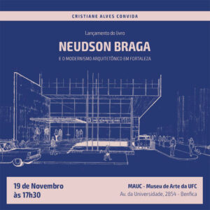 Imagem: Cartaz de lançamento do livro "Neudson Braga e o modernismo arquitetônico em Fortaleza".